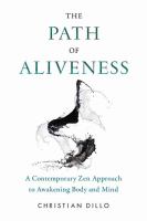 The path of aliveness : a contemporary Zen approach to awakening body and mind