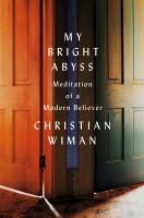 My bright abyss : meditation of a modern believer