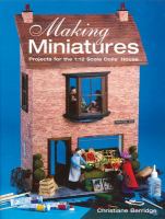 Making miniatures : projects for the 1:12 scale dolls' house