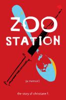 Zoo Station : a memoir : the story of Christiane F.
