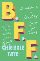 B.F.F. : a memoir of friendship lost and found
