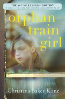 Orphan train girl : the young readers' edition of Orphan train
