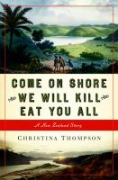 Come on shore and we will kill and eat you all : a New Zealand story