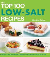The top 100 low-salt recipes : control your blood pressure, reduce your risk of heart disease and stroke