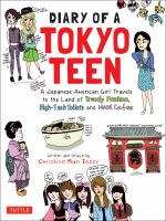 Diary of a Tokyo teen : a Japanese-American girl travels to the land of trendy fashion, high-tech toilets and maid cafes