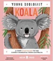 Koala : a first field guide to the cuddly marsupial from Australia