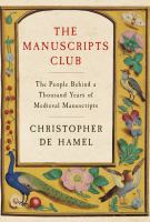The manuscripts club : the people behind a thousand years of medieval manuscripts