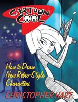 Cartoon cool : how to draw new retro-style characters