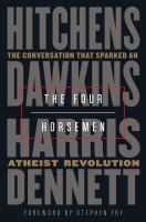 The four horsemen : the conversation that sparked an atheist revolution