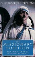 The missionary position : Mother Teresa in theory and practice