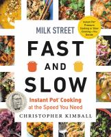 Milk Street fast and slow : Instant Pot cooking at the speed you need