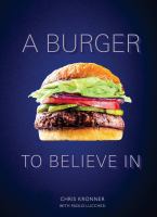 A burger to believe in : recipes and fundamentals