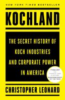 Kochland : the secret history of Koch Industries and corporate power in America