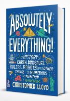 Absolutely everything! : a history of Earth, dinosaurs, rulers, robots and other things too numerous to mention