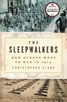 The sleepwalkers : how Europe went to war in 1914