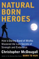 Natural born heroes : how a daring band of misfits mastered the lost secrets of strength and endurance