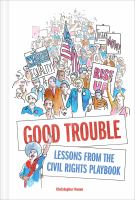 Good trouble : lessons from the civil rights playbook