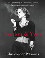 Loulou & Yves : the untold story of Loulou de la Falaise and the House of Saint Laurent