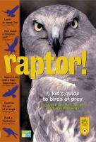 Raptor! : a kid's guide to birds of prey