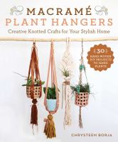 Macramé plant hangers : creative knotted crafts for your stylish home