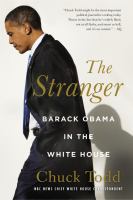 The stranger : Barack Obama in the White House