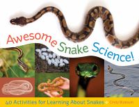 Awesome snake science : 40 activities for learning about snakes