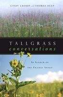 Tallgrass conversations : in search of the prairie spirit