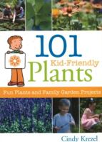 101 kid-friendly plants : fun plants and projects for the family