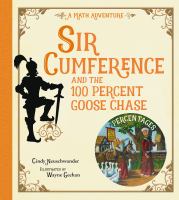 Sir Cumference and the 100 percent goose chase : percentages : a math adventure