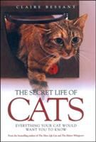 The secret life of cats : everything your cat would want you to know