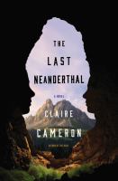 The last Neanderthal : a novel