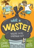 What a waste! : where does garbage go?