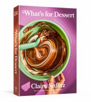 What's for dessert : simple recipes for dessert people