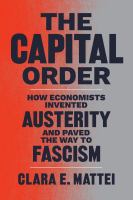 The capital order : how economists invented austerity and paved the way to fascism