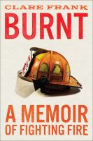 Burnt : a memoir of fighting fire