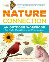 The nature connection : an outdoor workbook for kids, families, and classrooms
