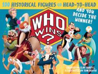 Who wins? : 100 historical figures go head-to-head and you decide the winner!