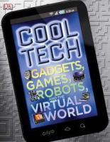 Cool tech : gadgets, games robots, and the digital world