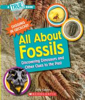 All about fossils : discovering dinosaurs and other clues to the past