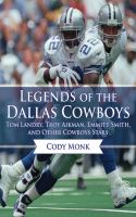 Legends of the Dallas Cowboys : Tom Landry, Troy Aikman, Emmitt Smith, and other Cowboys stars