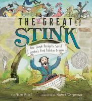 The great stink : how Joseph Bazalgette solved London's poop pollution problem