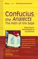 Confucius, the analects : the path of the sage : selections annotated & explained