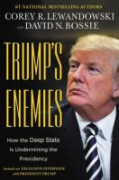 Trump's enemies : how the deep state is undermining the presidency