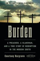 Burden : a preacher, a klansman, and a true story of redemption in the modern South