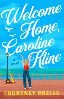Welcome home, Caroline Kline : a novel