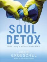 Soul detox : clean living in a contaminated world