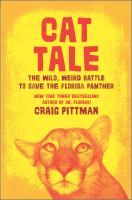 Cat tale : the wild, weird battle to save the Florida panther