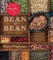 Bean by bean : [a cookbook : more than 200 recipes for fresh beans, dried beans, cool beans, hot beans, savory beans, even sweet beans!]