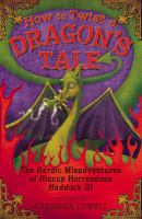 How to twist a dragon's tale : the heroic misadventures of Hiccup the Viking