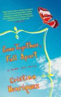 Come together, fall apart : a novella and stories